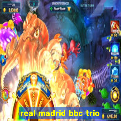 real madrid bbc trio